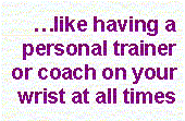like having a personal trainer or coach on your wrist at all times